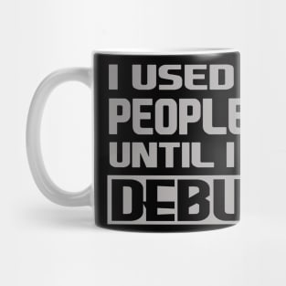 i used to be a people person until i started debugging Mug